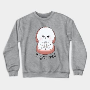 It got me Crewneck Sweatshirt